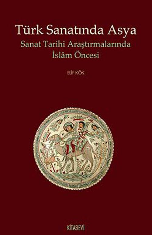 Türk Sanatında Asya & Sanat Tarihi Araştırmalarında İslam Öncesi