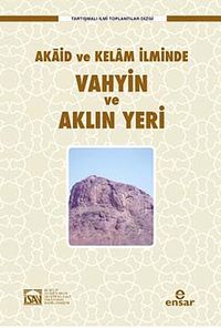Akaid ve Kelam İlminde Vahyin ve Aklın Yeri