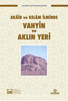 Akaid ve Kelam İlminde Vahyin ve Aklın Yeri - Kolektif