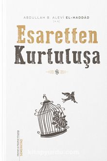 Esaretten Kurtuluşa - Abdullah B.Alevi el-Haddad