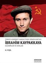 Türkiye Komünist Hareketi'nde Dönüm Noktası İbrahim Kaypakkaya Kazanımları ve Hataları