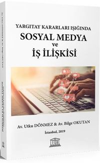 Yargıtay Kararları Işığında Sosyal Medya ve İş İlişkisi