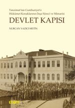 Devlet Kapısı & Tanzimat'tan Cumhuriyet'e Hükümet Konaklarının  İnşa Süreci ve Mimarisi