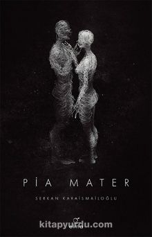 Pia Mater - Serkan Karaismailoğlu