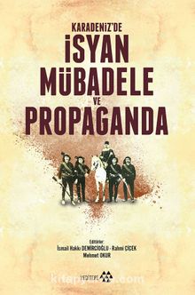 Karadeniz’de İsyan Mübadele ve Propaganda - Mehmet Okur