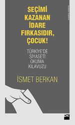 Seçimi Kazanan İdare Fırkasıdır, Çocuk! & Türkiye'de Siyaseti Okuma Kılavuzu