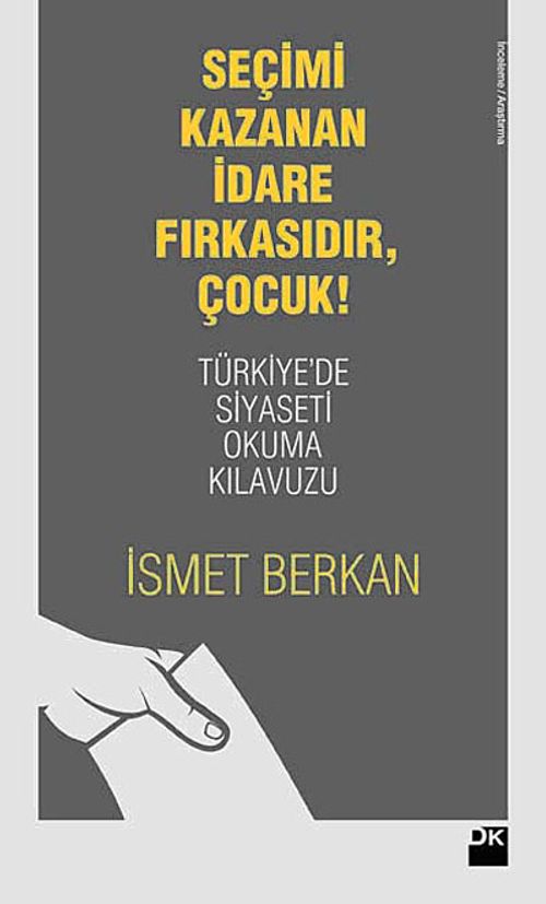 Seçimi Kazanan İdare Fırkasıdır, Çocuk! & Türkiye'de Siyaseti Okuma Kılavuzu