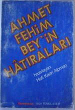 Ahmet Fehim Beyin Hatıraları  (Kod:T-23)