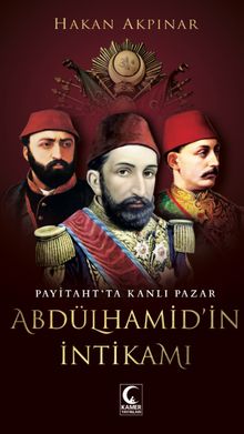 Abdulhamid'in İntikamı & Payitahtta Kanlı Pazar