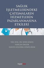 Sağlık İşletmelerindeki Çatışmaların Hizmetlerin Pazarlanmasına Etkileri