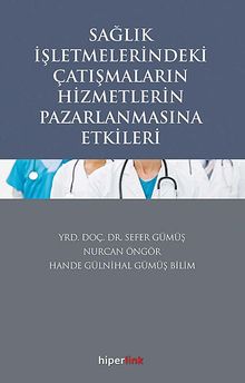 Sağlık İşletmelerindeki Çatışmaların Hizmetlerin Pazarlanmasına Etkileri
