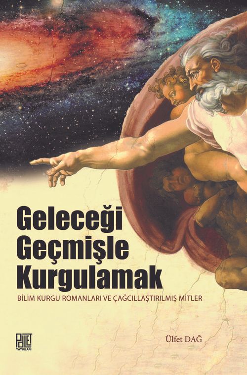 Geleceği Geçmişle Kurgulamak & Bilim Kurgu Romanları ve Çağcıllaştırılmış Mitler