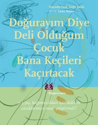 Doğurayım Diye Deli Olduğum Çocuk Bana Keçileri Kaçırtacak & 0-5 Yaş Bağımsızlıkları İçin Didinen Çocuklarımızı Nasıl Yetiştirmeli?