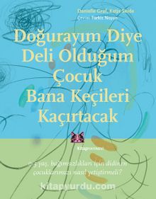 Doğurayım Diye Deli Olduğum Çocuk Bana Keçileri Kaçırtacak & 0-5 Yaş Bağımsızlıkları İçin Didinen Çocuklarımızı Nasıl Yetiştirmeli? - Danielle Graf