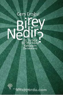 Birey Nedir? & Öz Türkçe Bir Marksist Yaklaşım Denemesi - Prof. Dr. Cem Eroğul