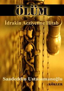 Ölüm & İdrakin Acziyetine Hitab