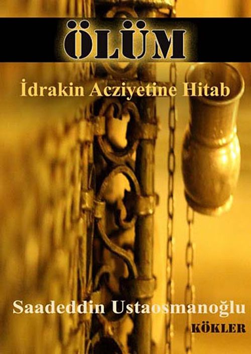 Ölüm & İdrakin Acziyetine Hitab