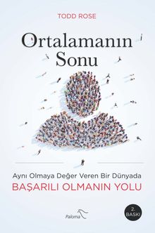 Ortalamanın Sonu & Aynı Olmaya Değer Veren Bir Dünyada Başarılı Olmanın Yolu