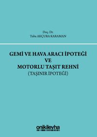 Gemi ve Hava aracı İpoteği ve Motorlu Taşıt Rehni (Taşınır İpoteği)