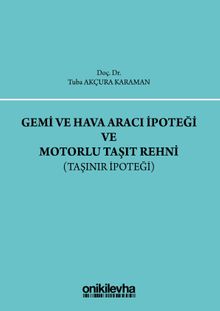 Gemi ve Hava aracı İpoteği ve Motorlu Taşıt Rehni (Taşınır İpoteği)