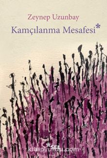 Kamçılanma Mesafesi - Zeynep Uzunbay