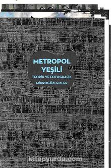 Metropol Yeşili & Teorik ve Fotografik Mikrogözlemler