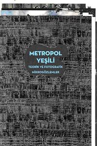 Metropol Yeşili & Teorik ve Fotografik Mikrogözlemler
