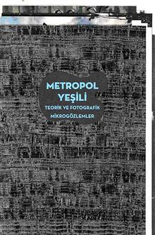Metropol Yeşili & Teorik ve Fotografik Mikrogözlemler