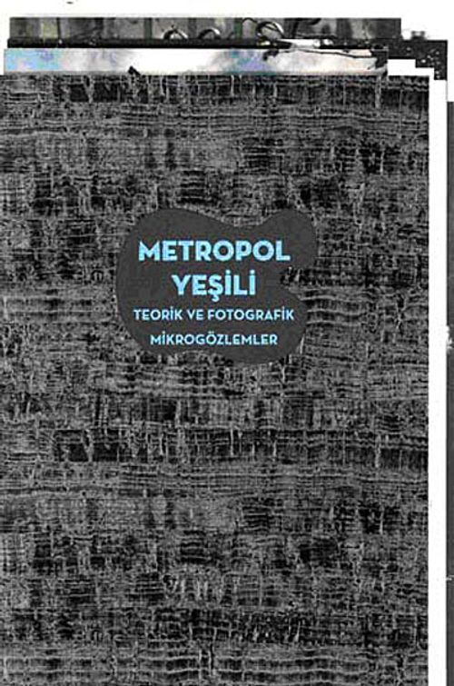 Metropol Yeşili & Teorik ve Fotografik Mikrogözlemler