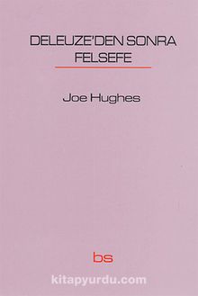Deleuze'den Sonra Felsefe - Joe Hughes