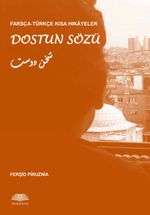 Farsça-Türkçe Kısa Hikayeler: Dostun Sözü