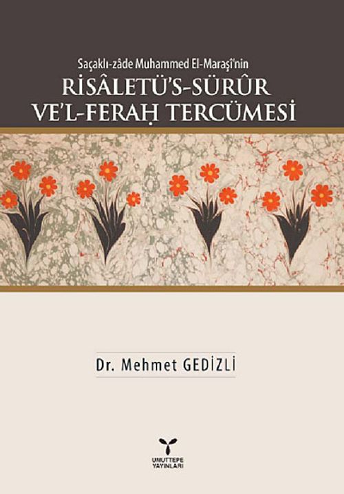 Saçaklı-zade Muhammed El-Maraşi'nin Risaletü's-Sürur Ve'l-Ferağ Tercümesi