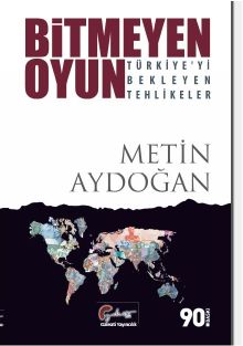 Bitmeyen Oyun & Türkiye’yi Bekleyen Tehlikeler