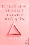 Titreşimini Y&uuml;kselt Hayatın Değişsin