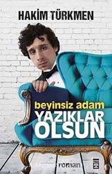 Beyinsiz Adam Yazıklar Olsun - Hakim Türkmen
