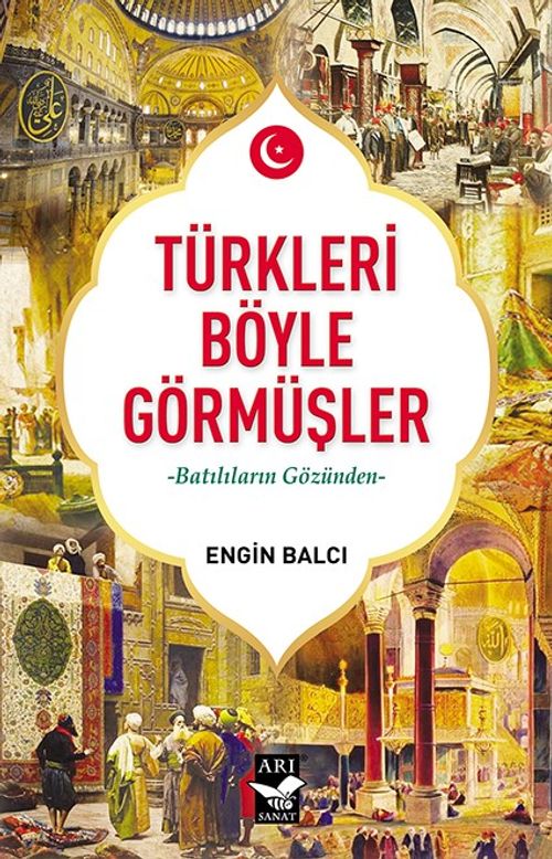 Türkleri Böyle Görmüşler & Batılıların Gözünden