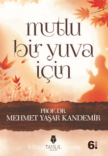 Mutlu Bir Yuva İçin - Prof. Dr. Mehmet Yaşar Kandemir
