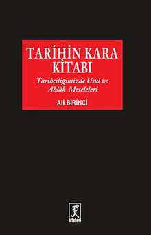 Tarihin Kara Kitabı & Tarihçiliğimizde Usul ve Ahlak Meseleleri