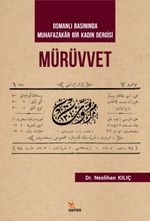Osmanlı Basınında Muhafazakar Bir Kadın Dergisi Mürüvvet