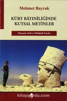 Kürt Batıniliğinde Kutsal Metinler - Mehmet Bayrak