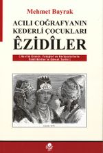 Acılı Coğrafyaların Kederli Çocukları Ezidiler