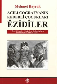 Acılı Coğrafyaların Kederli Çocukları Ezidiler