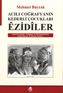 Acılı Coğrafyaların Kederli Çocukları Ezidiler