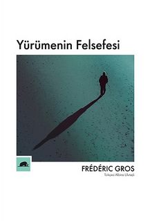 Yürümenin Felsefesi - Frederic Gros