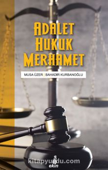 Adalet Hukuk Merhamet - Bahadır Kurbanoğlu