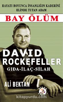 David Rockefeller & Bay Ölüm Gıda-İlaç-Silah