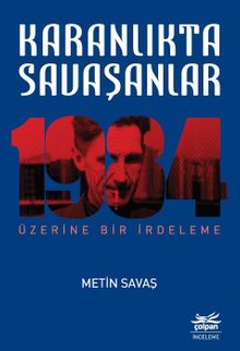 Karanlıkta Savaşanlar & 1984 Üzerine Bir İrdeleme