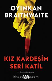 Kız Kardeşim Seri Katil - Oyinkan  Braithwaite