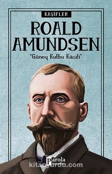 Roald Amundsen / Kaşifler - Turan Tektaş