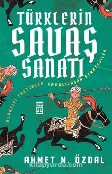 Türklerin Savaş Sanatı - Ahmet N. Özdal